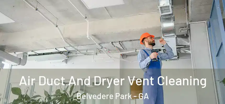  Air Duct And Dryer Vent Cleaning Belvedere Park - GA