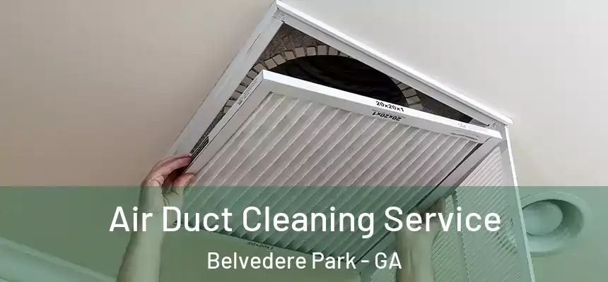  Air Duct Cleaning Service Belvedere Park - GA
