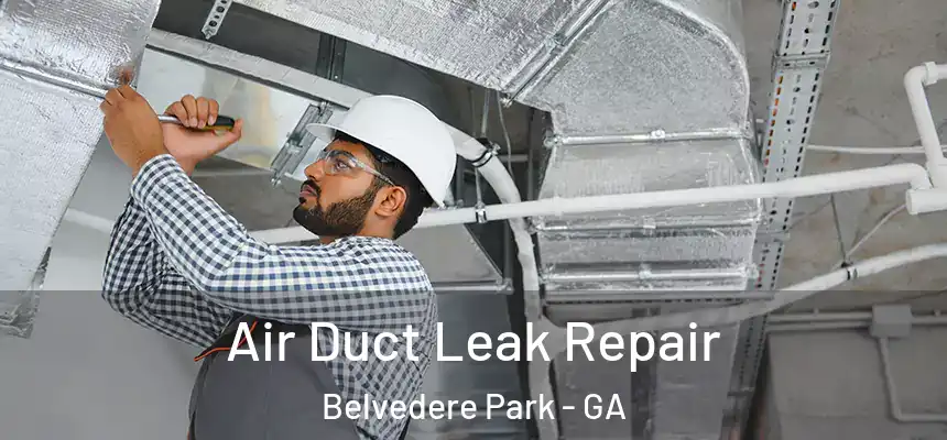  Air Duct Leak Repair Belvedere Park - GA
