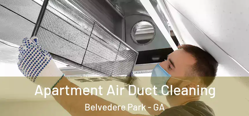  Apartment Air Duct Cleaning Belvedere Park - GA