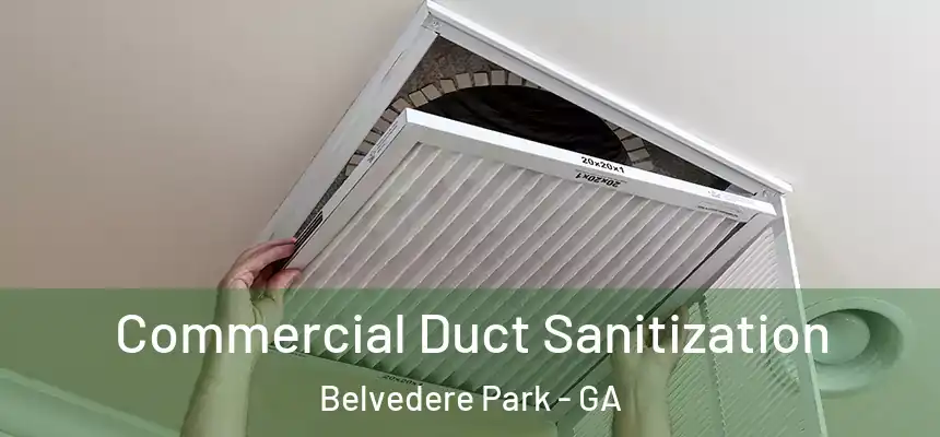 Commercial Duct Sanitization Belvedere Park - GA