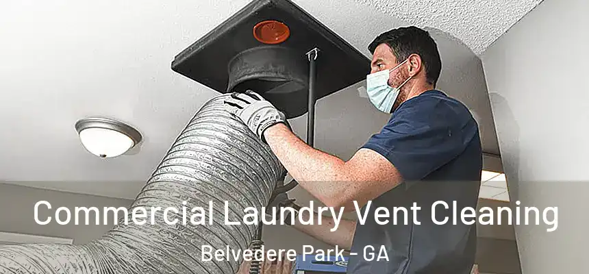 Commercial Laundry Vent Cleaning Belvedere Park - GA