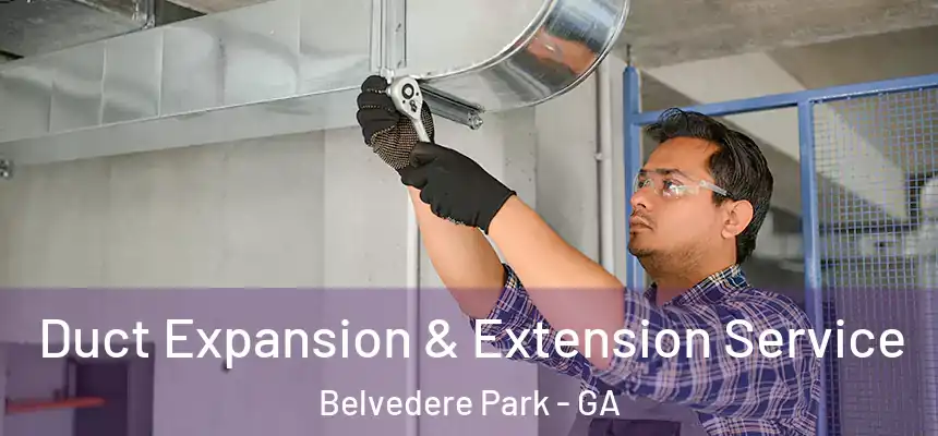 Duct Expansion & Extension Service Belvedere Park - GA