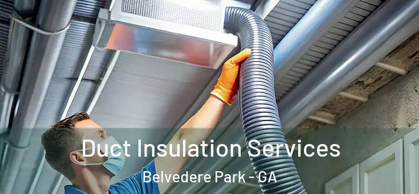Duct Insulation Services Belvedere Park - GA