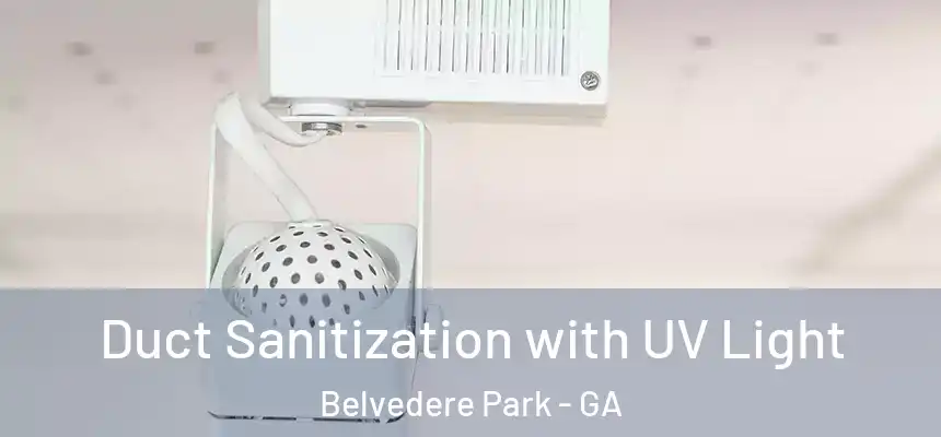Duct Sanitization with UV Light Belvedere Park - GA