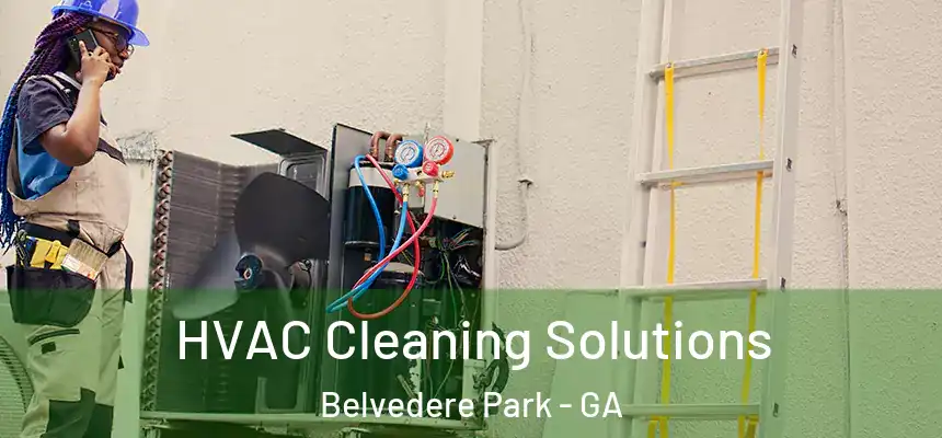 HVAC Cleaning Solutions Belvedere Park - GA