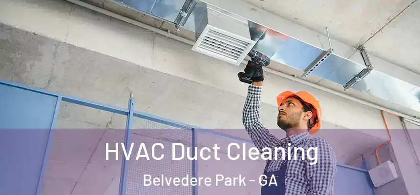 HVAC Duct Cleaning Belvedere Park - GA