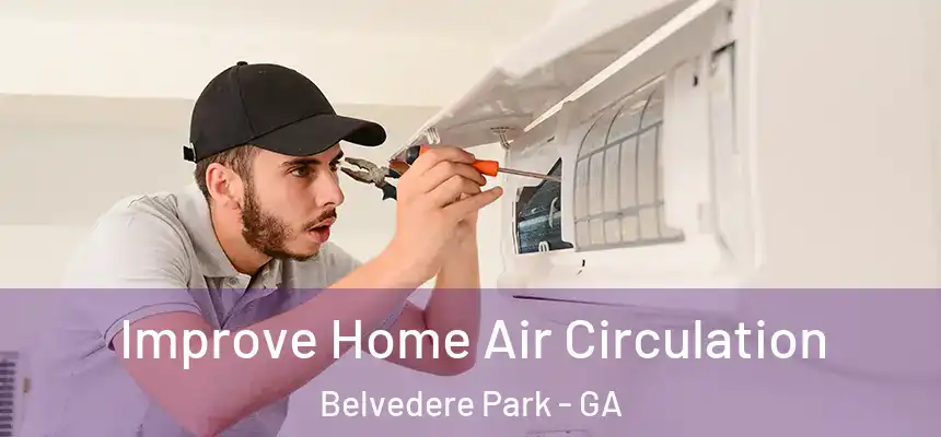 Improve Home Air Circulation Belvedere Park - GA
