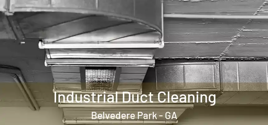 Industrial Duct Cleaning Belvedere Park - GA