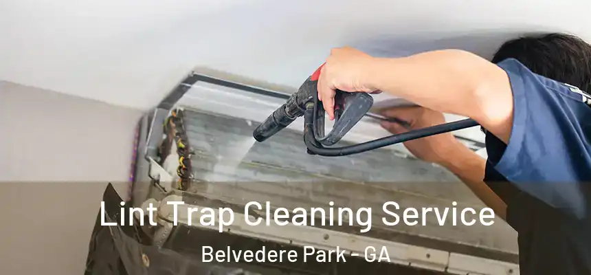 Lint Trap Cleaning Service Belvedere Park - GA