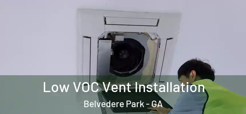 Low VOC Vent Installation Belvedere Park - GA